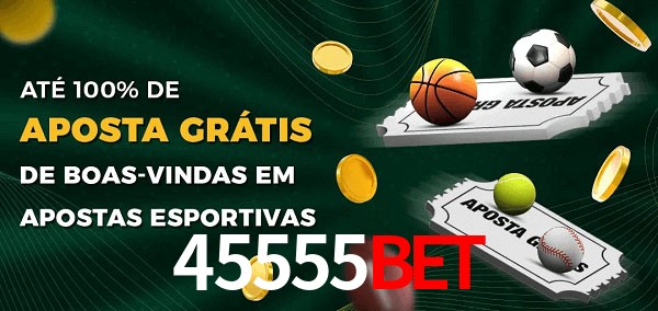 45555bet Ate 100% de Aposta Gratis